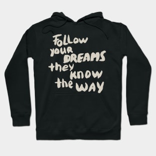 Follow your Dreams they know the Way, Motivational Quote T-Shirt Hoodie